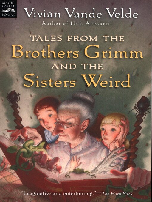 Title details for Tales from the Brothers Grimm and the Sisters Weird by Vivian Vande Velde - Available